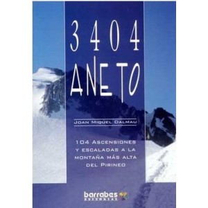 Aneto 3404. 104 Ascensiones y Escaladas a la Montaña mas Alta del Pirineo
